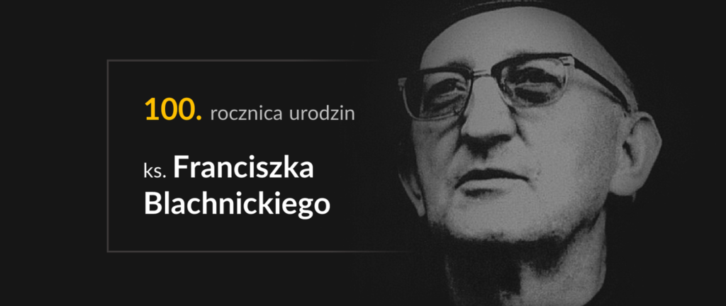 Setna rocznica urodzin sługi bożego księdza Franciszka Blachnickiego